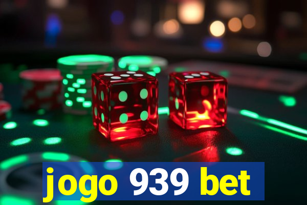 jogo 939 bet